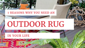 7 Reasons Why You Need an Outdoor Rug in Your Life.