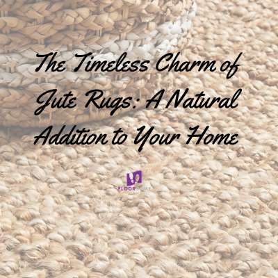 The Timeless Charm of Jute Rugs: A Natural Addition to Your Home