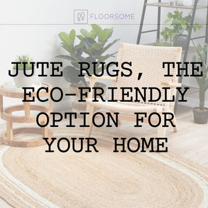 Jute Rugs, the Eco-Friendly Option for your Home