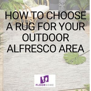 How to Choose a Rug for your Outdoor Alfresco Area