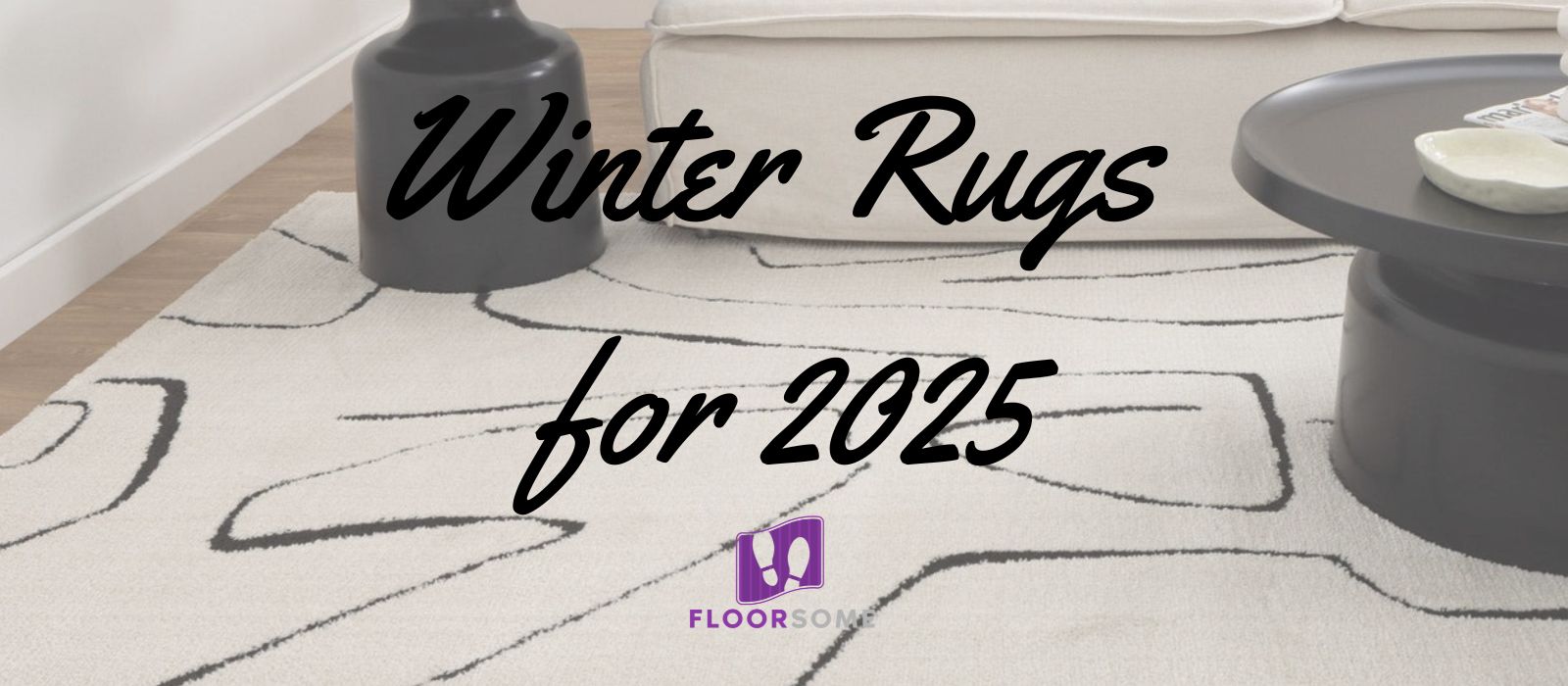 Embrace the Warmth: Discover Our New Rug Ranges for Winter 2025 - Floorsome